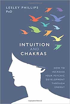 Intuition & Chakras, Increase Psychic Developement by Lesley Phillips